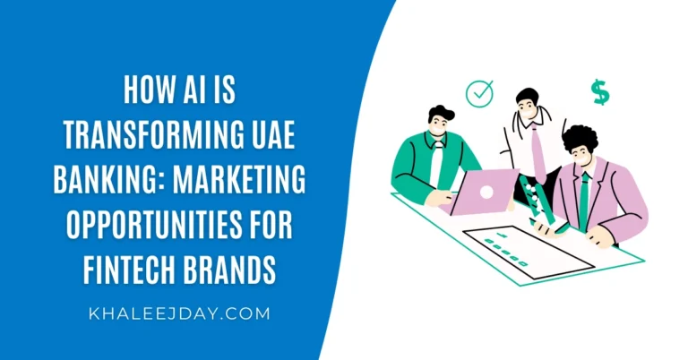 How AI is Transforming UAE Banking Marketing Opportunities For Fintech Brands