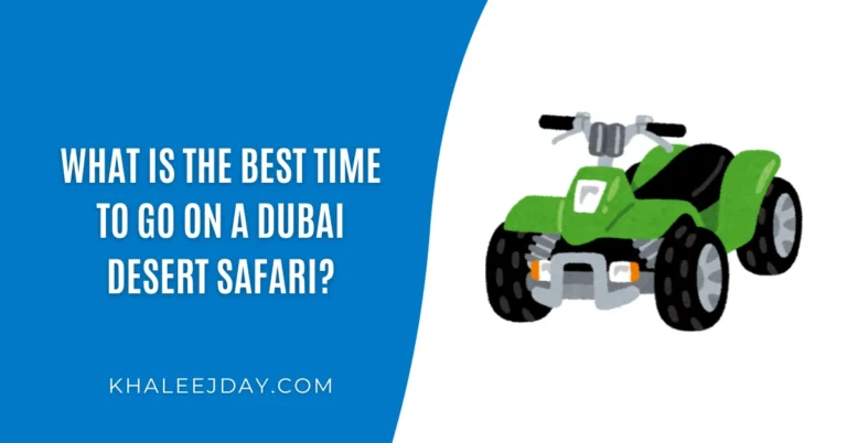 What is the Best Time to go on a Dubai Desert Safari
