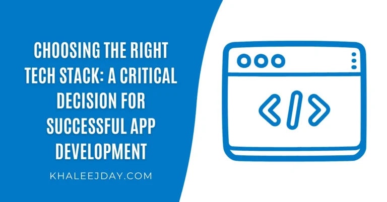 Choosing the Right Tech Stack A Critical Decision for Successful App Development