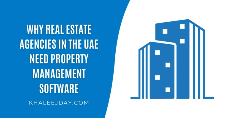 Why Real Estate Agencies in UAE Need Property Management Software