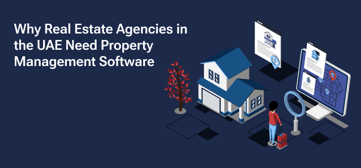 Why Real Estate Agencies in the UAE Need Property Management Software