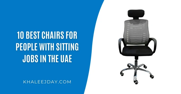 10 Best Chairs for People with Sitting Jobs in the UAE