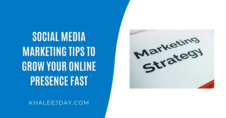 Social Media Marketing Tips to Grow Your Online Presence Fast