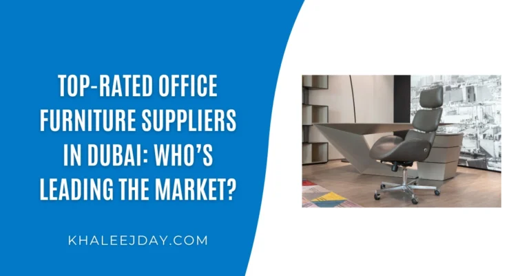 Top-Rated Office Furniture Suppliers in Dubai Who’s Leading the Market