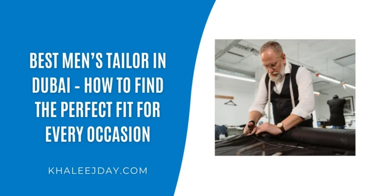 Best Men’s Tailor in Dubai – How to Find the Perfect Fit for Every Occasion