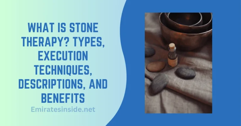 What is stone therapy Types, execution techniques, descriptions, and benefits