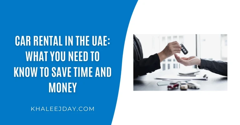 Car Rental in the UAE What You Need to Know to Save Time and Money