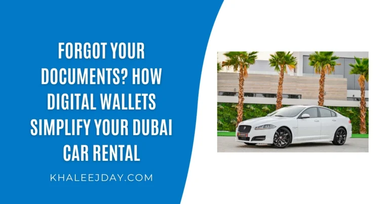Forgot Your Documents How Digital Wallets Simplify Your Dubai Car Rental