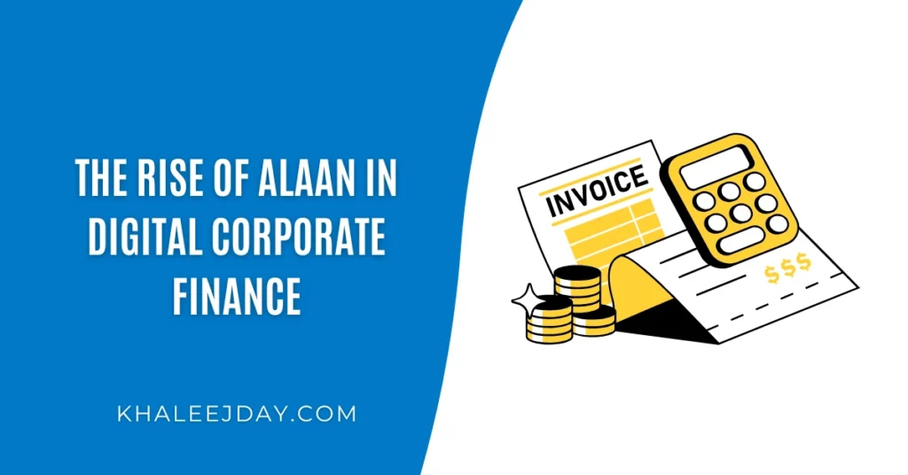 The Rise of Alaan in Digital Corporate Finance
