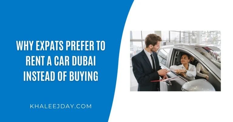 Why Expats Prefer To Rent A Car Dubai Instead Of Buying