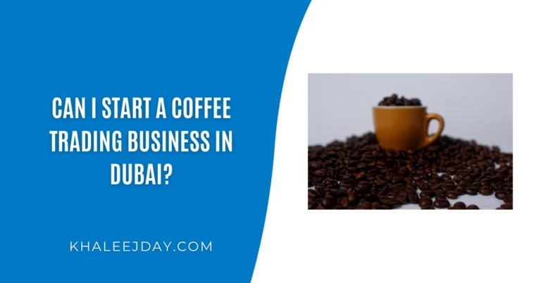 Can I start a coffee trading business in Dubai