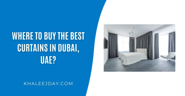 Where To Buy The Best Curtains In Dubai, UAE