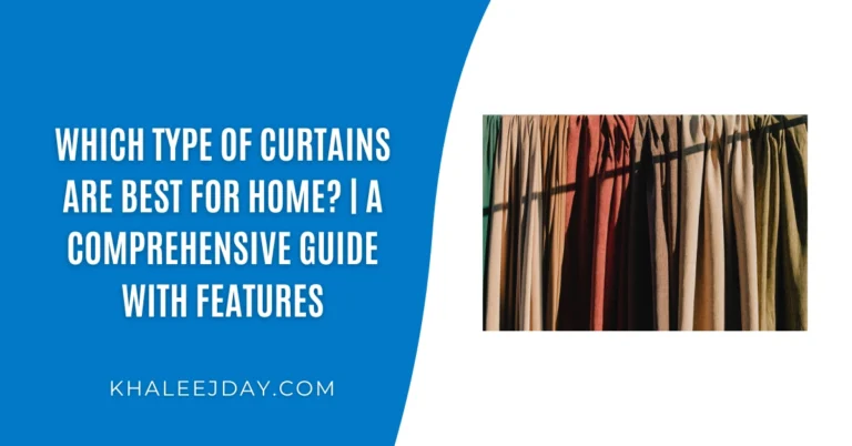Which Type Of Curtains Are Best For Home A Comprehensive Guide With Features