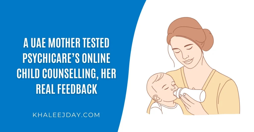 A UAE Mother Tested PsychiCare’s Online Child Counselling, Her Real Feedback