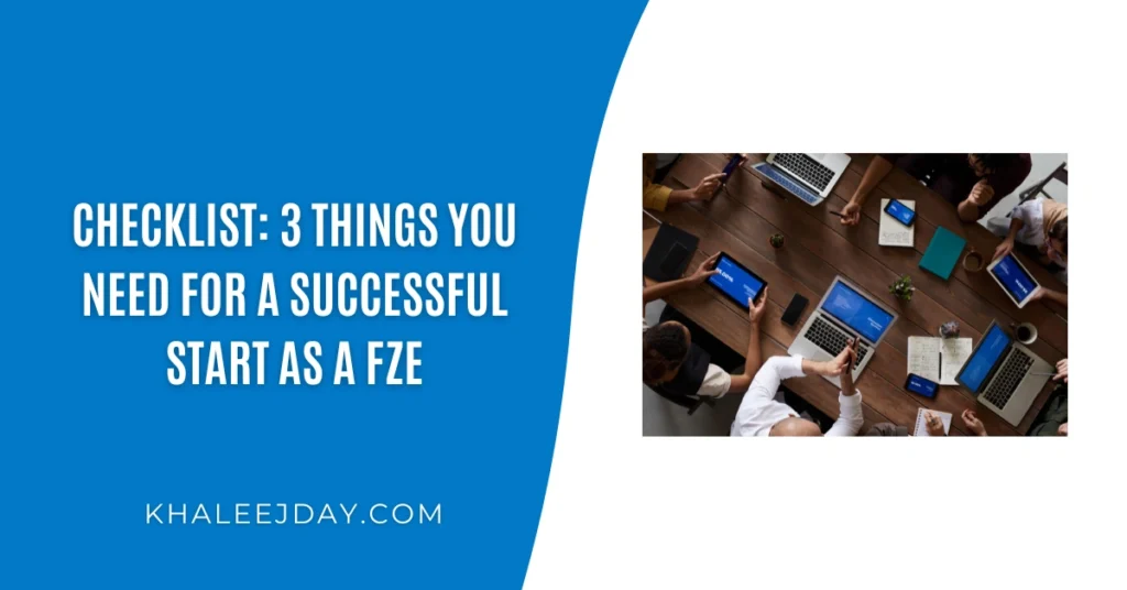 Checklist 3 Things you Need for a Successful Start as a FZE
