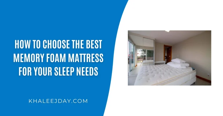 How to Choose the Best Memory Foam Mattress for Your Sleep Needs