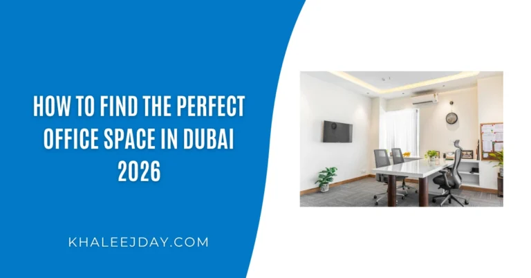 How to Find the Perfect Office Space in Dubai 2026