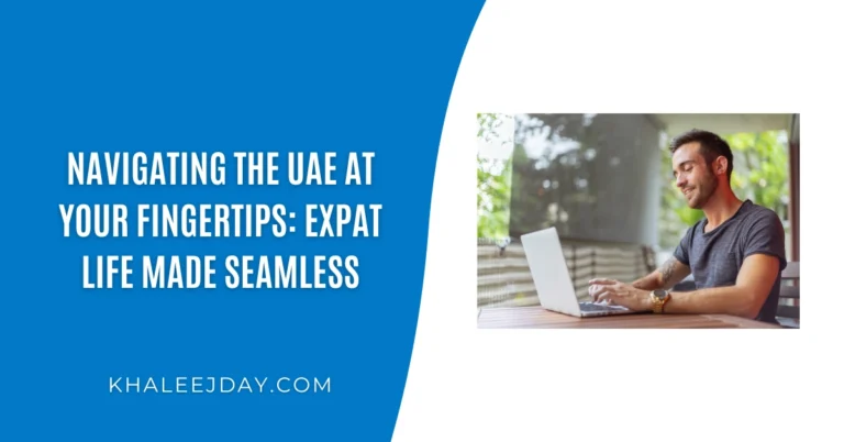 Navigating the UAE at your fingertips expat life made seamless