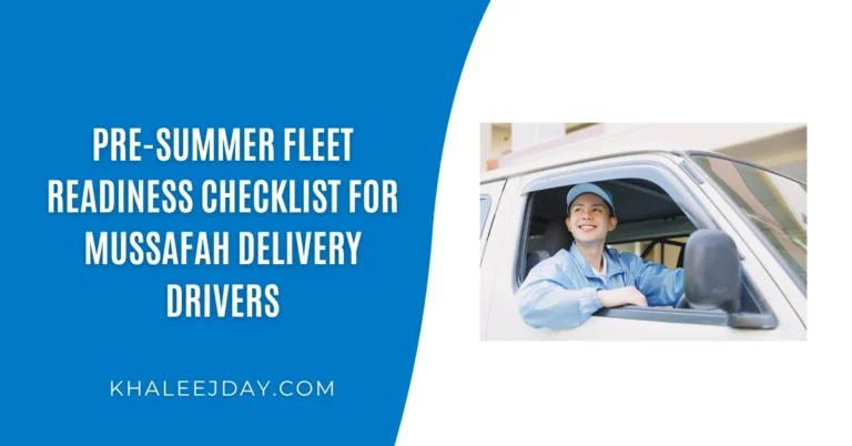 Pre-Summer Fleet Readiness Checklist for Mussafah Delivery Drivers