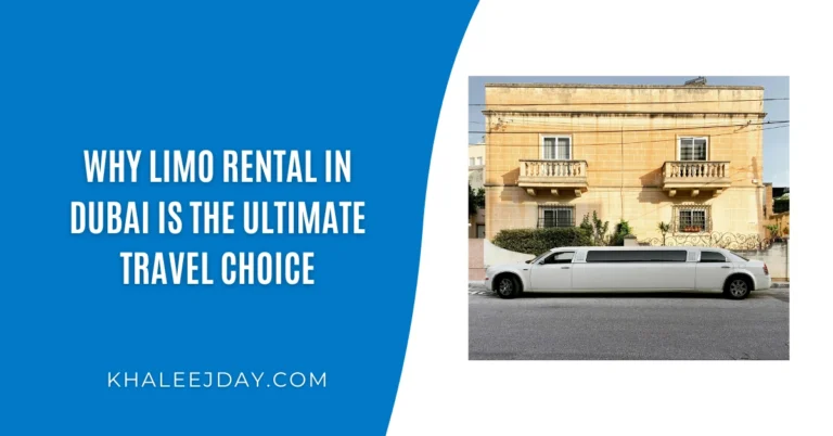 Why Limo Rental in Dubai Is the Ultimate Travel Choice