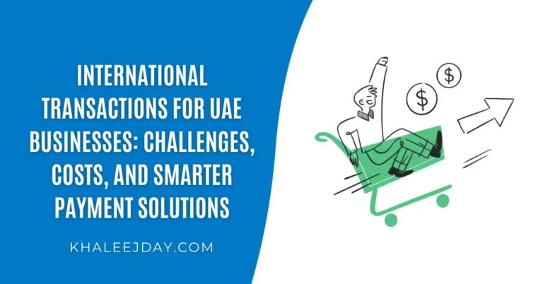 International Transactions for UAE Businesses Challenges, Costs, and Smarter Payment Solutions