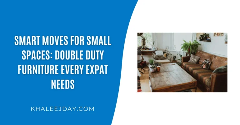 Smart Moves for Small Spaces Double Duty Furniture Every Expat Needs
