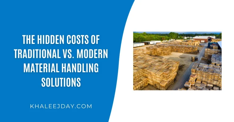 The Hidden Costs of Traditional vs. Modern Material Handling Solutions