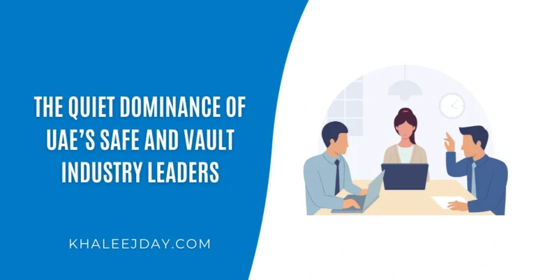 The Quiet Dominance of UAE’s Safe and Vault Industry Leaders