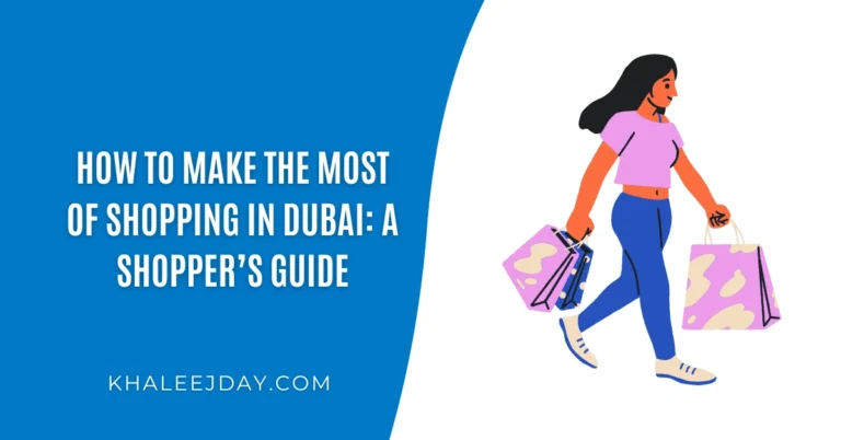 How to Make the Most of Shopping in Dubai A Shopper’s Guide