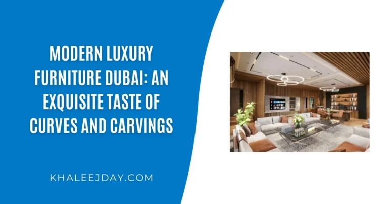 Modern Luxury Furniture Dubai An Exquisite Taste of Curves and Carvings
