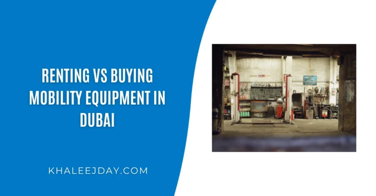 Renting vs Buying Mobility Equipment in Dubai