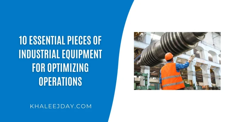 10 Essential Pieces of Industrial Equipment for Optimizing Operations