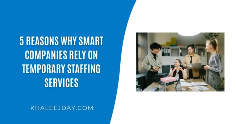 5 Reasons Why Smart Companies Rely on Temporary Staffing Services