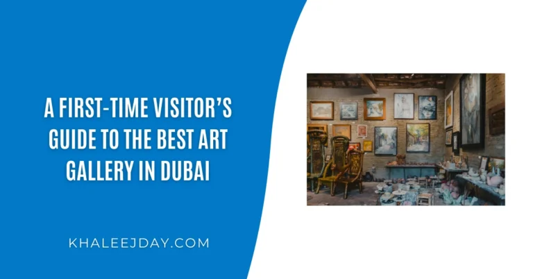 A First-Time Visitor’s Guide to the Best Art Gallery in Dubai