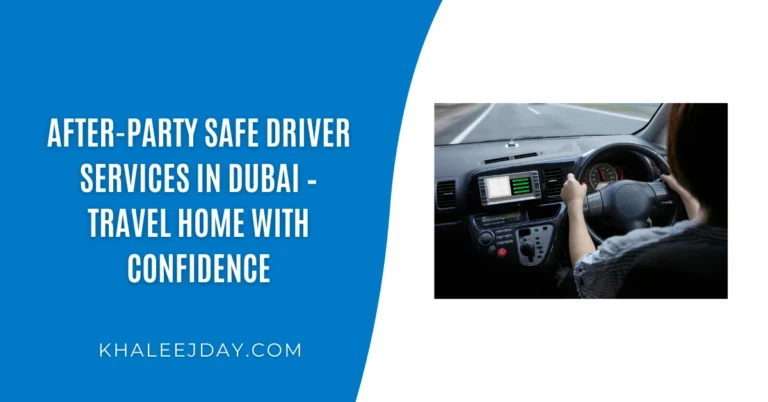 After-Party Safe Driver Services in Dubai – Travel Home with Confidence