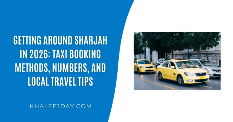 Getting Around Sharjah in 2026 Taxi Booking Methods, Numbers, and Local Travel Tips