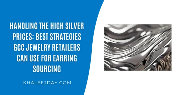 Handling the high silver prices Best strategies GCC jewelry retailers can use for earring sourcing