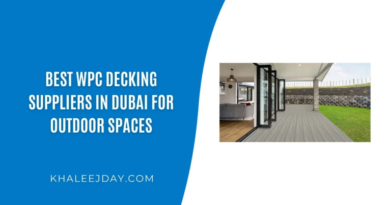 Best WPC Decking Suppliers in Dubai for Outdoor Spaces