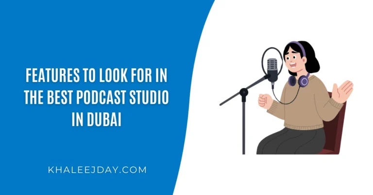 Features to Look for in the Best Podcast Studio in Dubai