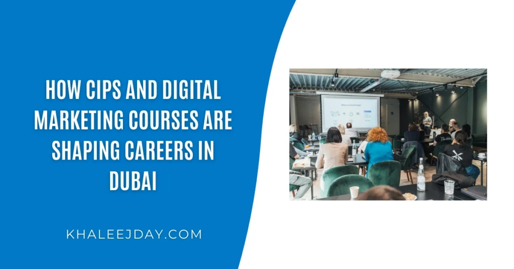 How CIPS and Digital Marketing Courses Are Shaping Careers in Dubai