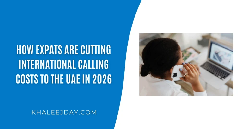 How Expats Are Cutting International Calling Costs to the UAE in 2026