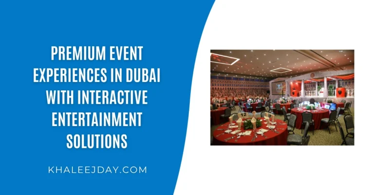 Premium Event Experiences in Dubai with Interactive Entertainment Solutions