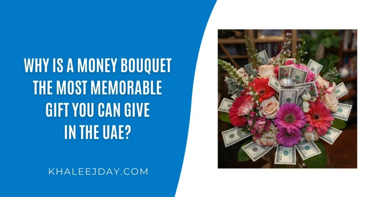 Why is a Money Bouquet the Most Memorable Gift You Can Give in the UAE