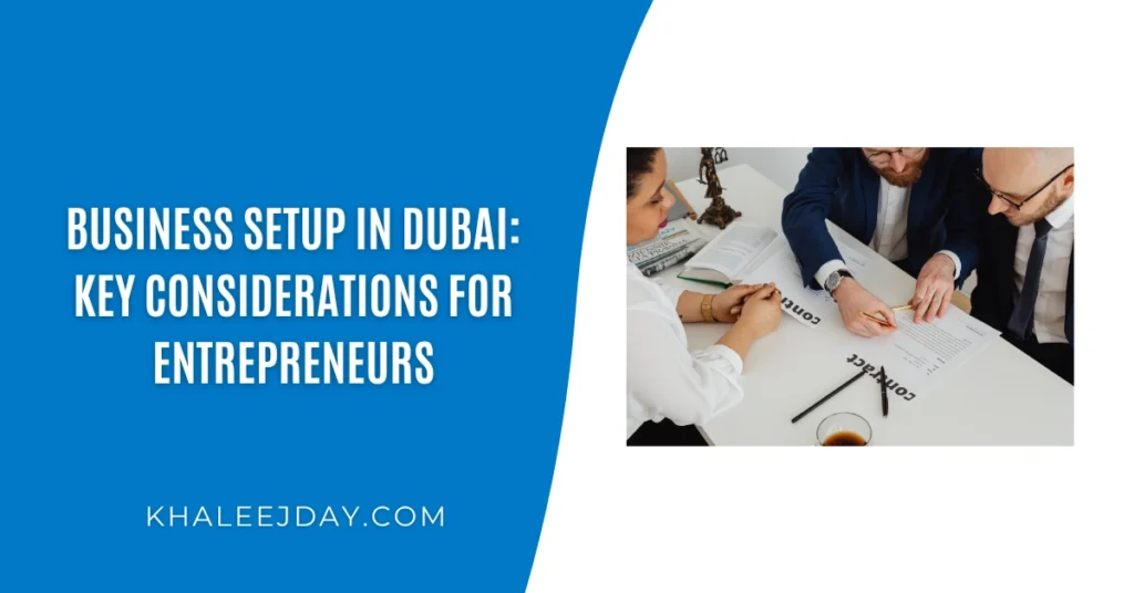 Business Setup in Dubai Key Considerations for Entrepreneurs