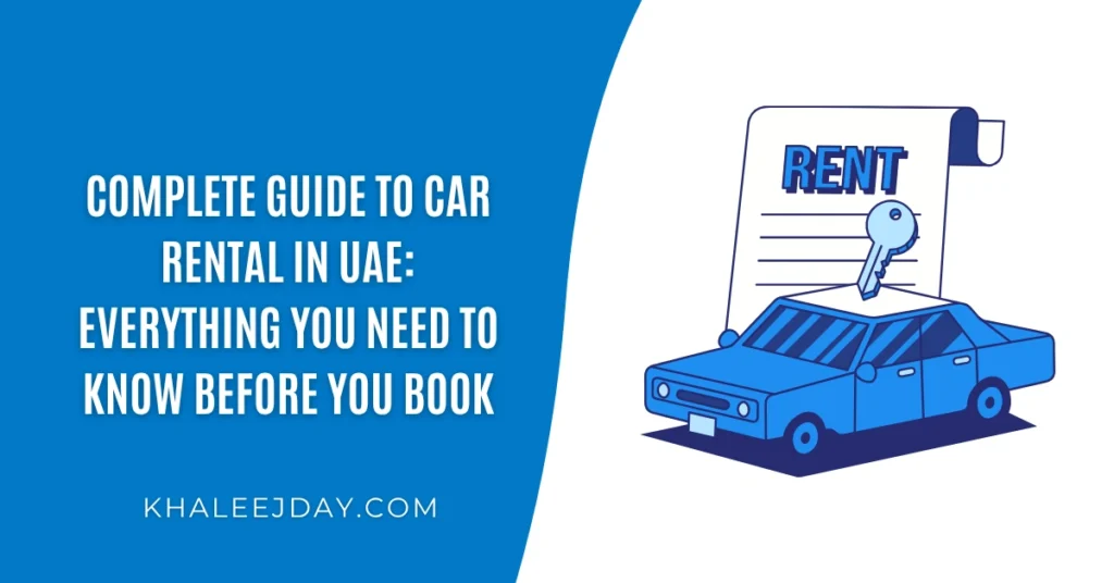 Complete Guide to Car Rental in UAE Everything You Need to Know Before You Book