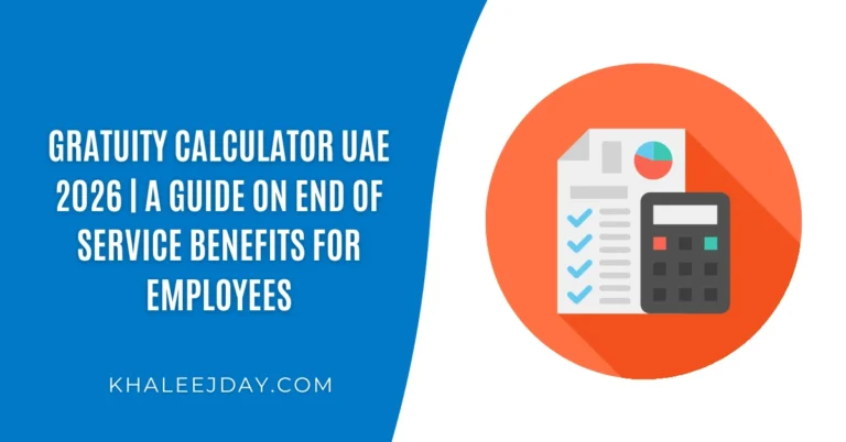 Gratuity Calculator UAE 2026 A Guide on End of Service Benefits for Employees