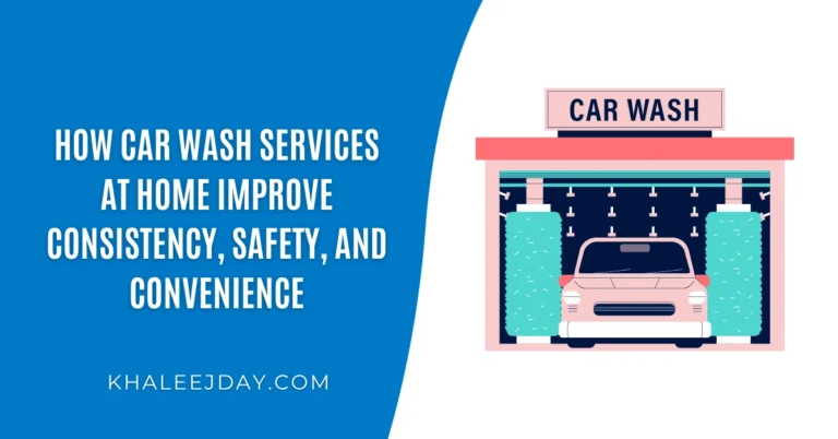 How Car Wash Services at Home Improve Consistency, Safety, and Convenience