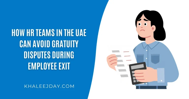 How HR Teams in the UAE Can Avoid Gratuity Disputes During Employee Exit
