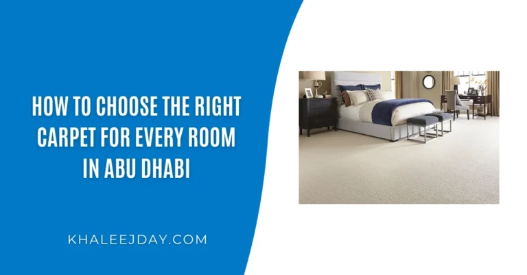 How To Choose The Right Carpet For Every Room In Abu Dhabi