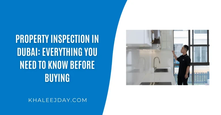 Property Inspection in Dubai Everything You Need to Know Before Buying